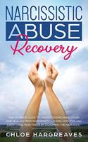 Narcissistic Abuse Recovery: The Ultimate Guide to understanding Narcissism and Healing From Narcissistic Lovers, Mothers and everything in between by Disarming the Narcissist