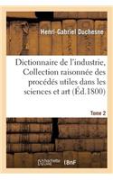 Dictionnaire de l'Industrie, Ou Collection Raisonnée Des Procédés Utiles Dans Les Sciences Tome 2