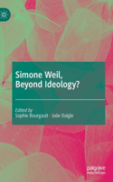 Simone Weil, Beyond Ideology?