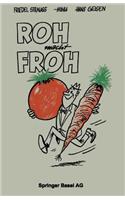 Roh macht Froh