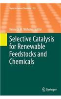 Selective Catalysis for Renewable Feedstocks and Chemicals