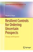 Resilient Controls for Ordering Uncertain Prospects