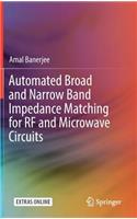 Automated Broad and Narrow Band Impedance Matching for RF and Microwave Circuits
