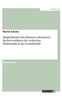 Möglichkeiten des Einsatzes alternativer Rechenverfahren der vedischen Mathematik in der Grundschule