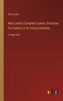 Miss Leslie's Complete Cookery; Directions for Cookery, In Its Various Branches