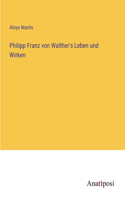 Philipp Franz von Walther's Leben und Wirken