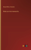 Notes sur trois manuscrits