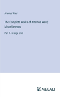 Complete Works of Artemus Ward; Miscellaneous