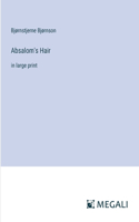 Absalom's Hair: in large print