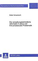 Die Verwaltungsbehoerdliche «Reformatio in Peius» Und Ihre Prozessuale Problematik: (1947 Europaeische Hochschulschriften Recht)
