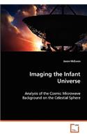 Imaging the Infant Universe