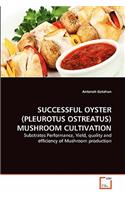 Successful Oyster (Pleurotus Ostreatus) Mushroom Cultivation