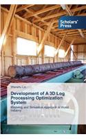 Development of A 3D Log Processing Optimization System