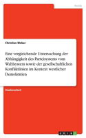 Eine vergleichende Untersuchung der Abhängigkeit des Parteisystems vom Wahlsystem sowie der gesellschaftlichen Konfliktlinien im Kontext westlicher Demokratien: (German)