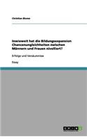 Inwieweit hat die Bildungsexpansion Chancenungleichheiten zwischen Männern und Frauen nivelliert?