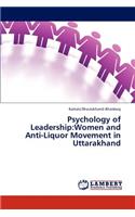 Psychology of Leadership: Women and Anti-Liquor Movement in Uttarakhand