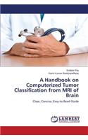 Handbook on Computerized Tumor Classification from MRI of Brain