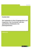 Die Sepharden in ihrer Vergangenheit und Gegenwart. Zur Geschichte und den sprachlichen Merkmalen des Judenspanischen