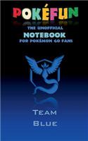 Pokefun - The unofficial Notebook (Team Blue) for Pokemon GO Fans: notebook, notepad, tablet, scratch pad, pad, gift booklet, Pokemon GO, Pikachu, birthday, christmas