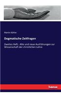 Dogmatische Zeitfragen: Zweites Heft.: Alte und neue Ausführungen zur Wissenschaft der christlichen Lehre