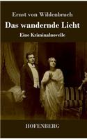Das wandernde Licht: Eine Kriminalnovelle