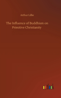 The Influence of Buddhism on Primitive Christianity