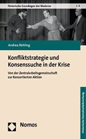 Konfliktstrategie Und Konsenssuche in Der Krise