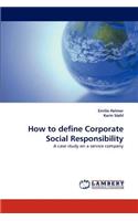 How to Define Corporate Social Responsibility