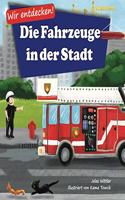 Wir entdecken! Die Fahrzeuge in der Stadt: Ein Bilderbuch mit Reimen über Lastwagen und Autos für Kinder [Kinderreime, Gute-Nacht-Geschichten]