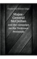 Major-General McClellan and the campaign on the Yorktown Peninsula: (English)