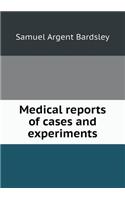 Medical reports of cases and experiments: (English)