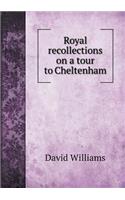 Royal Recollections on a Tour to Cheltenham