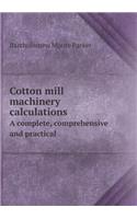 Cotton mill machinery calculations A complete, comprehensive and practical