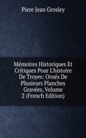 Memoires Historiques Et Critiques Pour L'histoire De Troyes: Ornes De Plusieurs Planches Gravees, Volume 2 (French Edition)