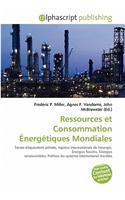 Ressources Et Consommation Energetiques Mondiales: (French)