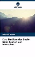 Das Studium der Seele beim Klonen von Menschen