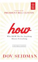HOW: WHY HOW WE DO ANYTHING MEANS EVERYTHING, EXPANDED ED.