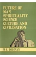 Future Of Man Spirituality Science Culture And Civilisation