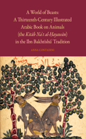 A World of Beasts: A Thirteenth-Century Illustrated Arabic Book on Animals (the Kitāb Na‘t al-Ḥayawān) in the Ibn Bakhtīshū‘ Tradition