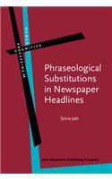 Phraseological Substitutions in Newspaper Headlines