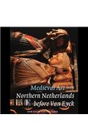 Medieval Art in the Northern Netherlands Before Van Eyck