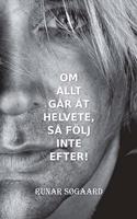 Om allt går åt helvete, så följ inte efter!