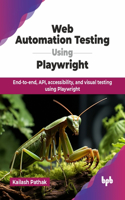 Web Automation Testing Using Playwright: End-to-end, API, accessibility, and visual testing using Playwright