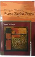 Charting New Approaches in Indian English Fiction