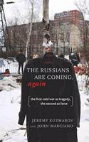 The Russians Are Coming, Again: The First Cold War as Tragedy, the Second as Farce