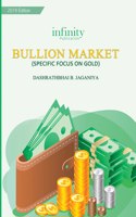 Bullion Market (Specific Focus On Gold)