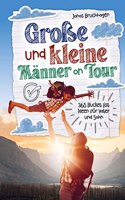 GroÃŸe und kleine Manner on Tour: 365 Bucket List Ideen fur Vater und Sohn