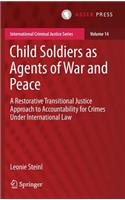 Child Soldiers as Agents of War and Peace