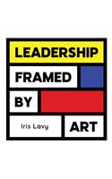 Leadership Framed by Art