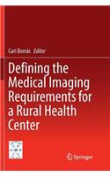 Defining the Medical Imaging Requirements for a Rural Health Center